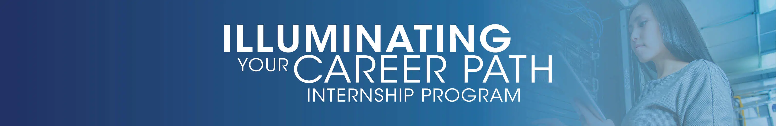 Illuminating your career path internship program